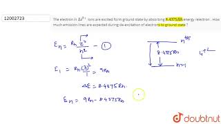 The electron in  Li2 ions are exctied form gound stte by absorbing  8 4375Rh energy [upl. by Yoho]