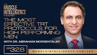 The Most Effective TRT Protocols for High Performing Men with Dr Abraham Morgentaler [upl. by Yhtuv223]