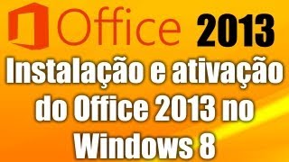 Office 2013  Instalação e ativação do Office 2013 no Windows 8 [upl. by Odlanir392]