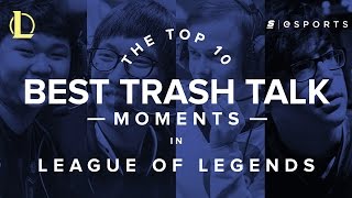 The Top 10 Best Trash Talk Moments in League of Legends [upl. by Faline]