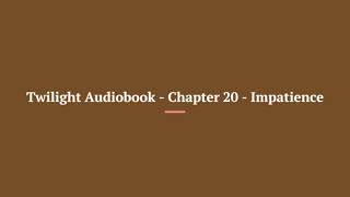 Twilight Audiobook Chapter 20 Impatience [upl. by Bove41]