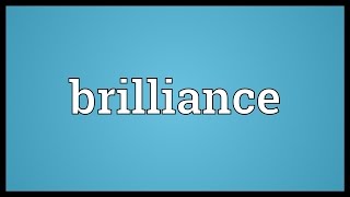 Brilliance Meaning [upl. by Aenyl]