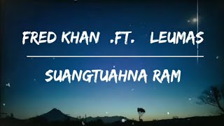 FRED KHAN FEAT LEUMAS  SUANGTUAHNA RAM [upl. by Catherin]