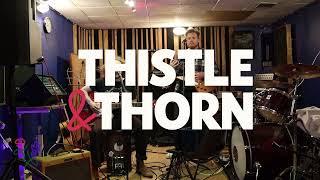 Thistle amp Thorn  Rehearsal [upl. by Elijah296]