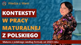 Konteksty maturalne z polskiego w pracy pisemnej Matura z polskiego formuła 2023 [upl. by Buddy435]