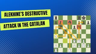 Alekhines Destructive Attack in the Catalan [upl. by Vida]