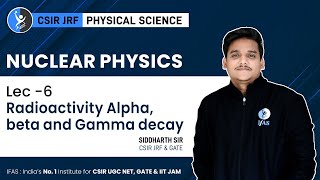 Radioactivity Alpha beta amp Gamma decay in Nuclear Physics for CSIR NET Physical Science Exam [upl. by Corrina]