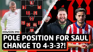 Man United In Pole Position For Saul Niguez  Change Formation To 433  Howson IMO [upl. by Aciraj]