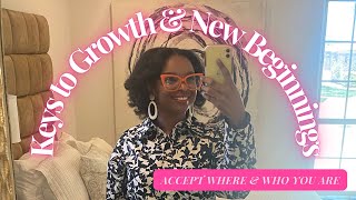 Keys to Growth amp New Beginnings 🗝️  Accepting Where amp Who You Are 💕 [upl. by Tikna]