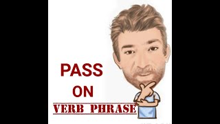 English Tutor Nick P Verb Phrase 368 Pass On  Seven Meanings [upl. by Adlaremse]