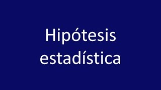 ¿Qué es una hipótesis estadística [upl. by Newfeld]