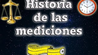 Sistemas de unidades Breve historia de las mediciones [upl. by Iliram]