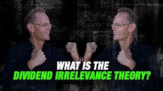 The Dividend Irrelevance Theory Secrets amp Truths You Need To Know [upl. by Amoreta531]