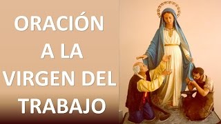 ▶ ORACIÓN A NUESTRA SEÑORA DEL TRABAJO PARA CONSEGUIR UN BUEN EMPLEO O NEGOCIO PROPIO ORACION Y PAZ [upl. by Hogg907]