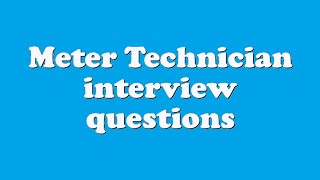 Meter Technician interview questions [upl. by Ulane]