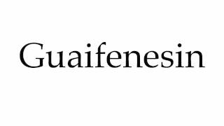 How to Pronounce Guaifenesin [upl. by Imot443]