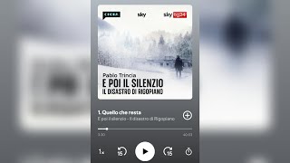 1  Quello che resta  E poi il Silenzio  Il disastro di Rigopiano Pablo Trincia 1 PUNTATA INTERA [upl. by Catarina]