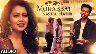 Mohabbat Nasha Hai Full Audio  HATE STORY 4  Neha Kakkar  Tony Kakkar  Karan Wahi  TSeries [upl. by Lorene]