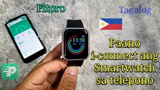 Paano iconnect ang Smartwatch sa Cellphone  Iset Up Smartwatch Fitpro Tagalog 🇵🇭 [upl. by Daria]