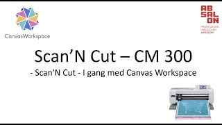 ScanN Cut  I gang med Canvas Workspace online udgave [upl. by Zurkow10]