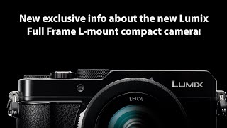 NEW info about the upcoming Lumix Lmount compact Full Frame camera [upl. by Porush]