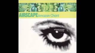 Airscape  Amazon Chant Radio Edit 1998 [upl. by Barayon650]