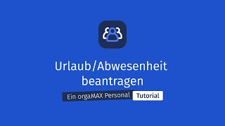 UrlaubAbwesenheit beantragen  orgaMAX Personal Tutorial [upl. by Docia]