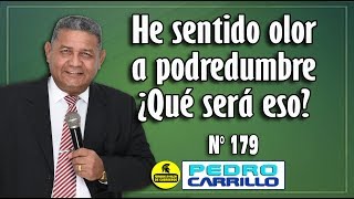 N° 179 quotHE SENTIDO OLOR A PODREDUMBRE ¿QUE SERÁ ESOquot Pastor Pedro Carrillo E [upl. by Avilys]