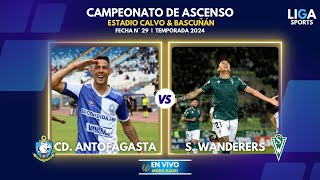 DEPORTES ANTOFAGASTA VS STGO WANDERERS  VIGÉSIMO NOVENA FECHA CAMPEONATO ASCENSO 2024 [upl. by Casanova250]