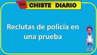 Chiste  Reclutas de policía en una prueba [upl. by Cynera]