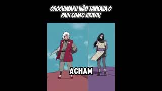 OROCHIMARU NÃO TANKAVA O PAIN COMO O JIRAYA Anime naruto narutoshippuden orochimaru [upl. by Iccir]