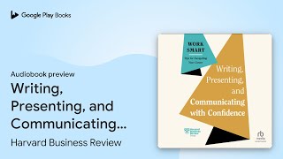 Writing Presenting and Communicating with… by Harvard Business Review · Audiobook preview [upl. by Geoffrey610]