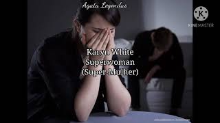 Karyn White  Superwoman Tradução [upl. by Canning463]