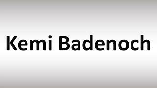 How to Pronounce Kemi Badenoch [upl. by Fanchet]