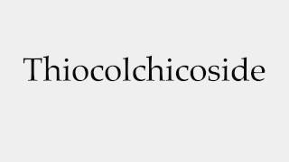 How to Pronounce Thiocolchicoside [upl. by Kippy]