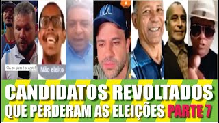 Candidatos Revoltados Que Perderam as Eleições Parte 7 [upl. by Nirhtak]