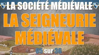 Société médiévale  05 La seigneurie médiévale [upl. by Albemarle195]