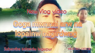 Goga mwnnai arw na lopainw nagirdwngnew vlog videoMBBOROOFFICEL [upl. by Lleksah]