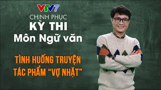 Tình huống truyện  Tác phẩm “Vợ nhặt”  Chinh phục kỳ thi THPTQG môn Ngữ văn [upl. by Einaled]