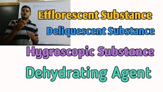 Efflorescent substance Deliquescent Substance Drying agent Dehydrating agent [upl. by Nnylatsyrk106]