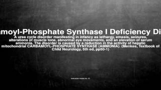 Medical vocabulary What does CarbamoylPhosphate Synthase I Deficiency Disease mean [upl. by Awad]