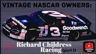 VINTAGE NASCAR OWNERS Richard Childress Racing  part 1 [upl. by Rolat]