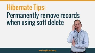 Hibernate Tip Permanently remove records when using soft delete [upl. by Akirahs]