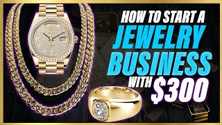 How To Start A Jewelry Business With 300 The BEST And SAFEST Business You Can Start [upl. by Godbeare]