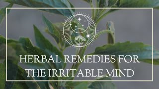 Herbal Remedies for the Irritable Mind [upl. by Fancy934]