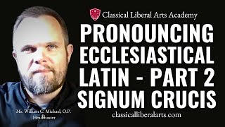 Pronouncing Ecclesiastical Latin Part 2 Sign of the Cross etc [upl. by Arahsak]