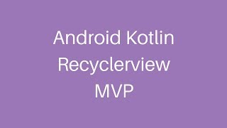 Android Kotlin RecyclerView MVP [upl. by Aical]