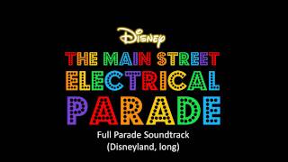 The Main Street Electrical Parade  Full Parade Soundtrack Disneyland long [upl. by Alecram717]