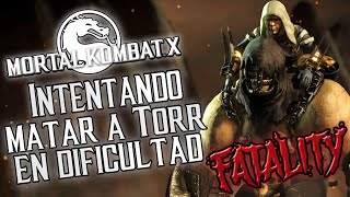 INTENTANDO MATAR A TORR  Mortal Kombat X  Faciano Fabricio F [upl. by Airak]