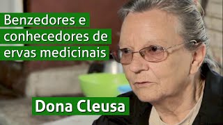 Benzedores e conhecedores de ervas medicinais  Dona Cleusa [upl. by Jabon71]